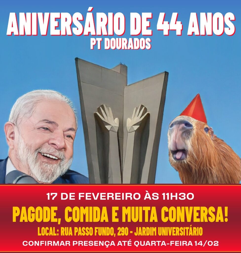 Celebrando os 44 anos de fundação, o PT de Dourados promove festa no sábado Celebrando os 44 anos de fundação, o PT de Dourados promove festa no sábado